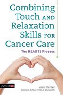 Combining Touch and Relaxation Skills for Cancer Care by Dr Peter Mackereth